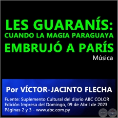 LES GUARANÍS: CUANDO LA MAGIA PARAGUAYA EMBRUJÓ A PARÍS - Por VÍCTOR-JACINTO FLECHA - Domingo, 09 de Abril de 2023